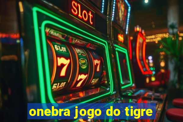 onebra jogo do tigre